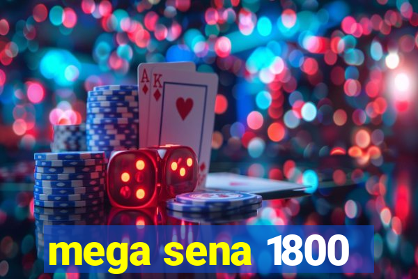 mega sena 1800